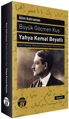 Yahya Kemal Beyatlı / Büyük Göçmen Kuş  Yahya Kemal Beyatlı / Büyük Göçmen Kuş