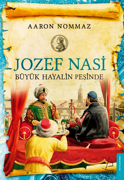 Joseph Nasi - Büyük Hayalin Peşinde. Joseph Nasi - Büyük Hayalin Peşinde.